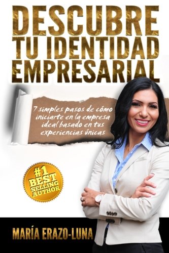 Descubre Tu Identidad Empresarial 7 Simples Pasos De Como Iniciarte En La Empre [Paperback]