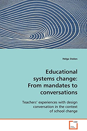 Educational systems change From mandates toconversations  Teachers' experience [Paperback]