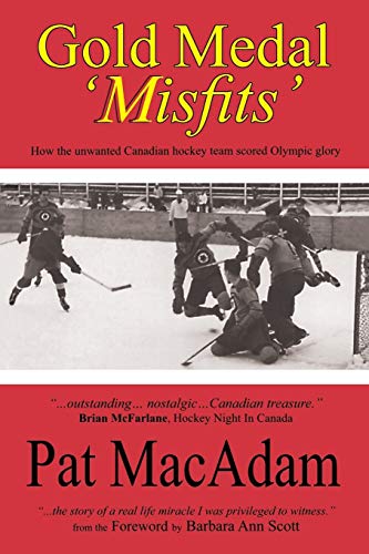 Gold Medal 'misfits' How The Unwanted Canadian Hockey Team Scored Olympic Glory [Paperback]
