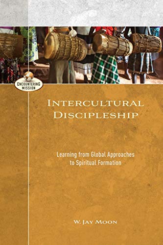 Intercultural Discipleship Learning From Global Approaches To Spiritual Formati [Paperback]