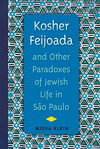 Kosher Feijoada And Other Paradoxes Of Jewish Life In So Paulo (new World Diasp [Paperback]