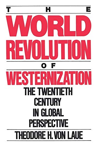 The World Revolution of Westernization The Twentieth Century in Global Perspect [Paperback]