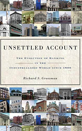 Unsettled Account The Evolution of Banking in the Industrialized World since 18 [Hardcover]