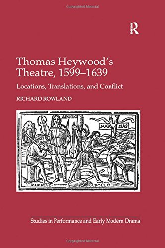 Thomas Heywood's Theatre, 1599}}}1639 Locations, Translations, and Conflict [Hardcover]