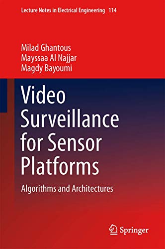 Video Surveillance for Sensor Platforms Algorithms and Architectures [Hardcover]
