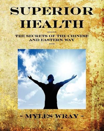 Superior Health - The Secrets Of The Chinese And Eastern Way [Paperback]