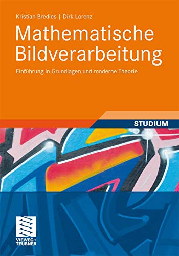 Mathematische Bildverarbeitung Einfhrung in Grundlagen und moderne Theorie [Paperback]