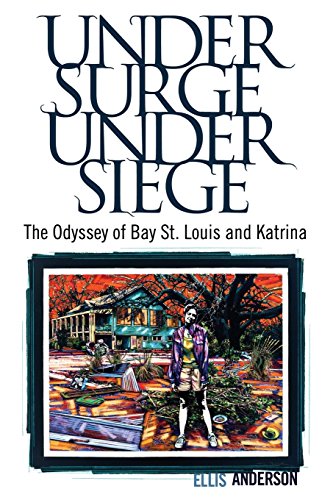 Under Surge, Under Siege The Odyssey Of Bay St. Louis And Katrina [Paperback]