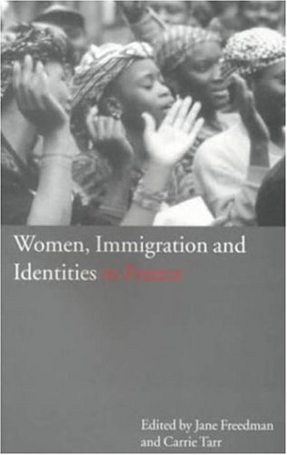 Women, Immigration and Identities in France [Paperback]