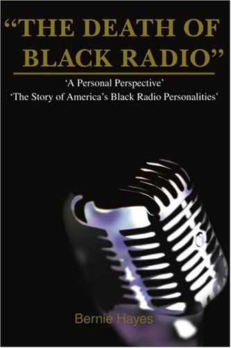 The Death Of Black Radio The Story Of America's Black Radio Personalities [Paperback]