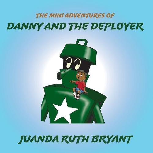 The Mini Adventures Of Danny And The Deployer [Paperback]