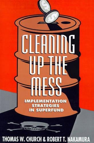 Cleaning Up the Mess Implementation Strategies in Superfund [Paperback]
