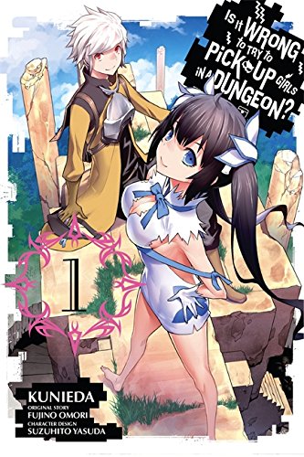 Is It Wrong to Try to Pick Up Girls in a Dungeon?, Vol. 1 (manga) [Paperback]