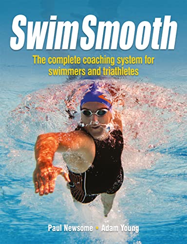 Swim Smooth The Complete Coaching System for Swimmers and Triathletes [Paperback]
