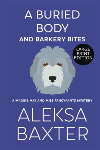 Buried Body and Barkery Bites  Large Print Edition [Hardcover]