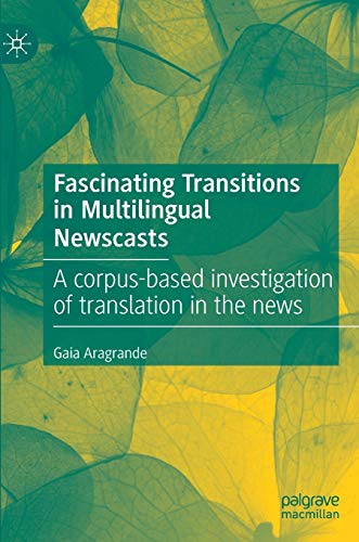 Fascinating Transitions in Multilingual Newscasts A corpus-based investigation  [Hardcover]
