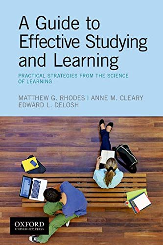 A Guide to Effective Studying and Learning: Practical Strategies from the Scienc [Paperback]