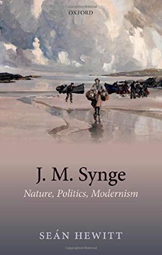 J. M. Synge: Nature, Politics, Modernism [Hardcover]
