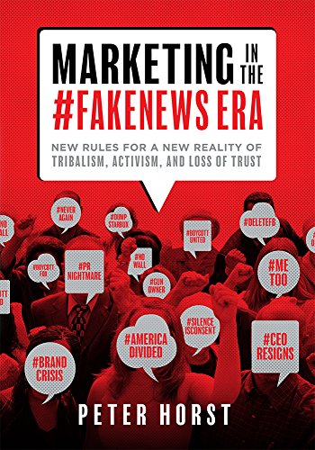 Marketing In The Fakenews Era New Rules For A New Reality Of Tribalism, Activi [Hardcover]