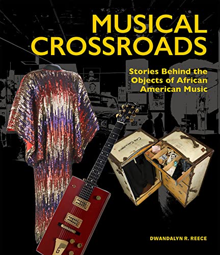 Musical Crossroads Stories Behind the Objects of African American Music [Hardcover]