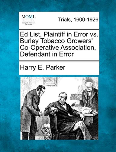 Ed List, Plaintiff in Error vs. Burley Tobacco Growers' Co-Operative Association [Paperback]