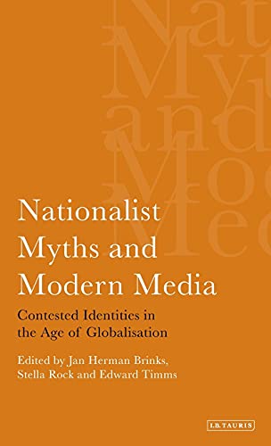 Nationalist Myths and Modern Media Cultural Identity in the Age of Globalisatio [Hardcover]