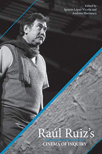 Raul Ruiz's Cinema Of Inquiry (contemporary Approaches To Film And Media Series) [Paperback]