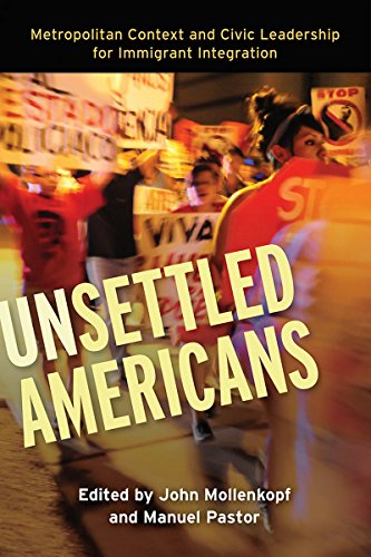 Unsettled Americans Metropolitan Context And Civic Leadership For Immigrant Int [Hardcover]