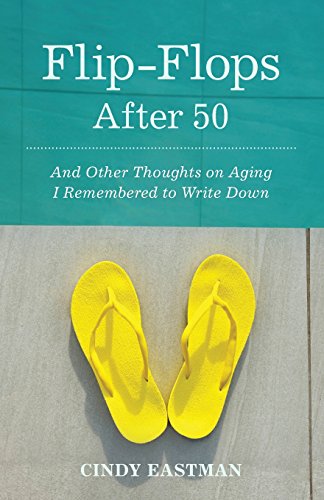 Flip-Flops After Fifty And Other Thoughts on Aging I Remembered to Write Down [Paperback]