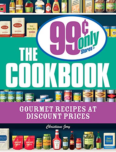 The 99 Cent Only Stores Cookbook Gourmet Recipes at Discount Prices [Paperback]