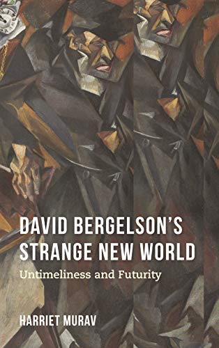David Bergelson's Strange New World Untimeliness and Futurity [Paperback]