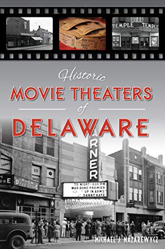 Historic Movie Theaters of Delaware [Paperback]