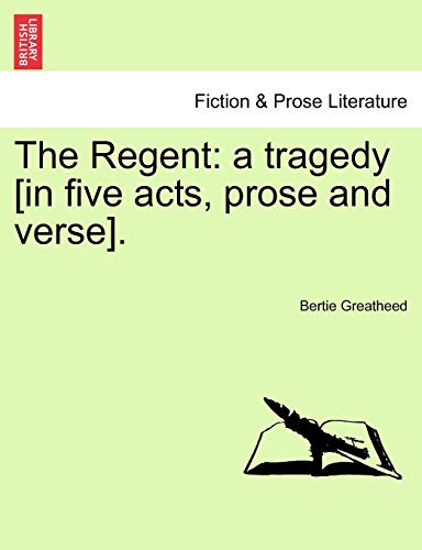 Regent  A tragedy [in five acts, prose and Verse]. [Paperback]