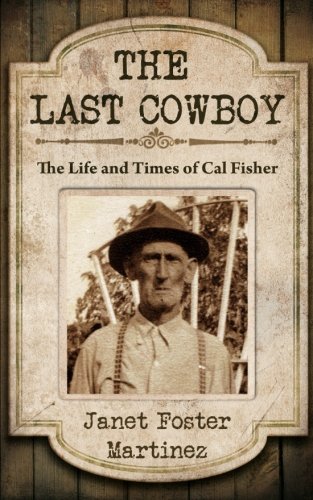 The Last Cowboy The Life And Times Of Cal Fisher [Paperback]