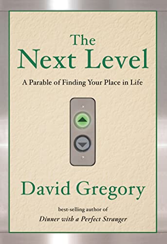 The Next Level A Parable of Finding Your Place in Life [Paperback]