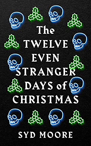 The Twelve Even Stranger Days of Christmas [Paperback]