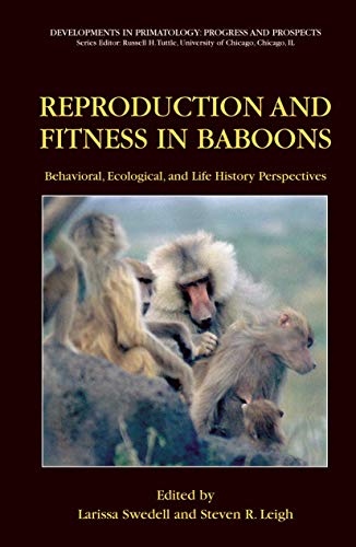 Reproduction and Fitness in Baboons Behavioral, Ecological, and Life History Pe [Hardcover]