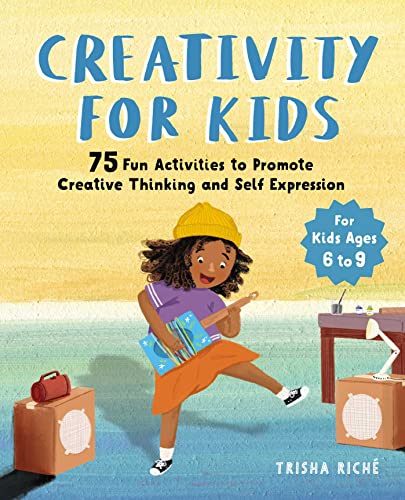 Creativity for Kids 75 Fun Activities to Promote Creative Thinking and Self Exp [Paperback]