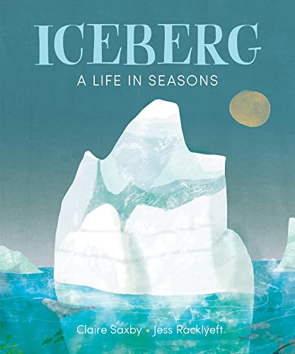 Iceberg A Life in Seasons [Hardcover]