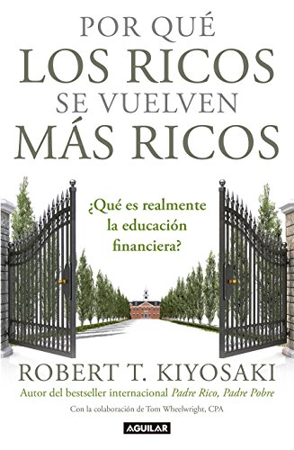 Por qu los ricos se vuelven ms ricos Qu es realmente la educacin financier [Paperback]
