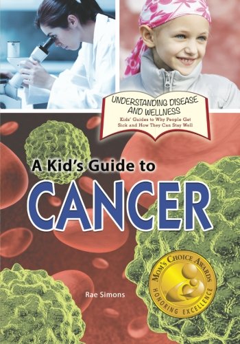 A Kid's Guide To Cancer (understanding Disease And Wellness Kids' Guides To Why [Paperback]