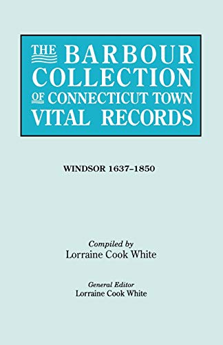 Barbour Collection of Connecticut Town Vital Records Vol. 55  Windsor, 1637-185 [Paperback]