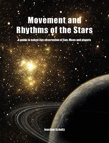 Movement and Rhythms of the Stars A Guide to Naked-Eye Observation of Sun, Moon [Paperback]