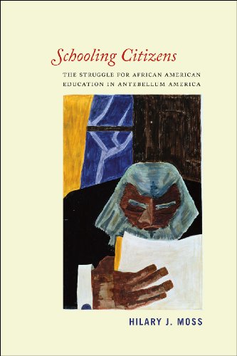 Schooling Citizens The Struggle for African American Education in Antebellum Am [Paperback]