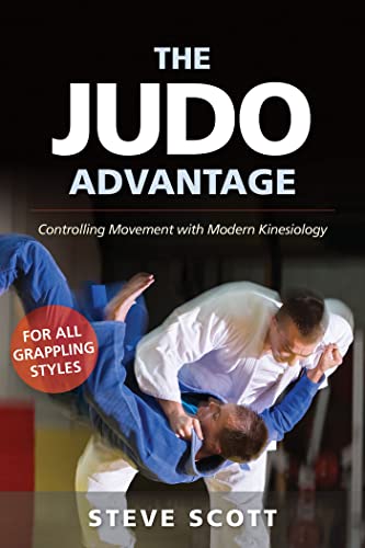 The Judo Advantage Controlling Movement with Modern Kinesiology. For All Grappl [Paperback]