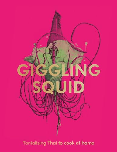 The Giggling Squid Cookbook Tantalising Thai Dishes to Enjoy Together [Hardcover]