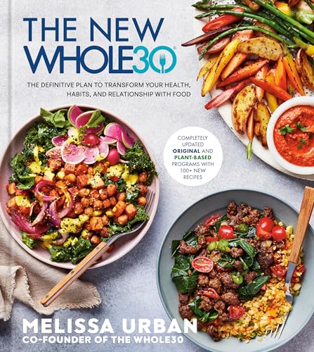 The New Whole30 The Definitive Plan to Transform Your Health, Habits, and Relat [Hardcover]