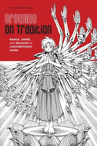 Drawing On Tradition Manga, Anime, And Religion In Contemporary Japan [Hardcover]