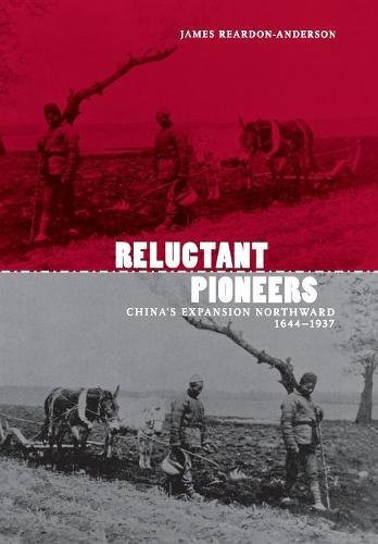 Reluctant Pioneers China's Expansion Northward, 1644-1937 [Hardcover]
