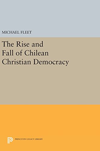 The Rise and Fall of Chilean Christian Democracy [Hardcover]
